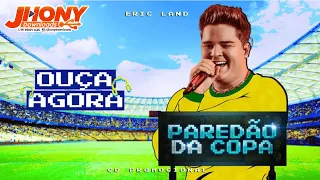 ERIC LAND PAREDÃO DA COPA - NOVEMBRO 2022