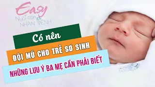 3 lý do khiến việc ĐỘI MŨ cho trẻ sơ sinh là sai bét | Easy nuôi con Nhàn Tênh