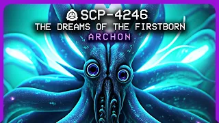 SCP-4246 │ The Dreams of the Firstborn │ Archon │ Hive Mind SCP