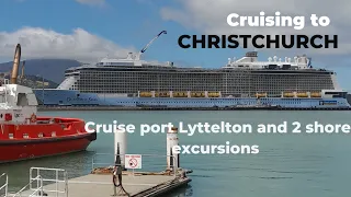 Cruising to Christchurch.  Cruise port Lyttelton and 2 shore excursions.