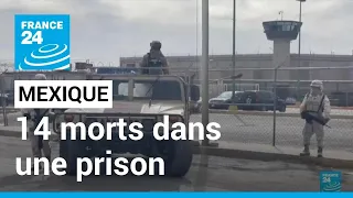 Mexique: 14 morts dans l'attaque d'une prison à Ciudad Juarez • FRANCE 24