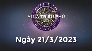 Ai Là Triệu Phú - Ngày 21/3/2023 - Đầy đủ - KHÔNG QUẢNG CÁO