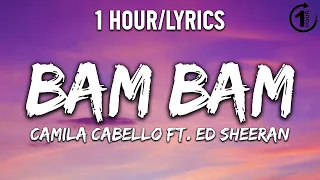 Bam Bam - Camila Cabello ft. Ed Sheeran [ 1 Hour/Lyrics ] - 1 Hour Selection