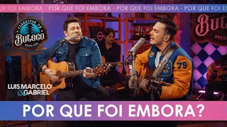 Por Que Foi Embora | Luís Marcelo e Gabriel | Live Clássicos de Buteco 3