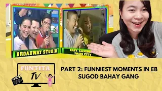 PART 2: FUNNIEST MOMENTS IN EB SUGOD BAHAY GANG | FUNTITA TV