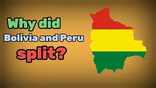 Why did Bolivia and Peru split? History of war of Confederation