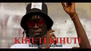 KIHUTI KIHUTI  - MARVIN JOSIX ft. WAYAHUDI & MC BLACKS [ Skiza 8088377 to 811 ]