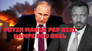 PUTIN DEKLARE RISSI PAP EXISTE ANKO - LI MANDE PEP LA KAMPE POU EDEL BATAY  - ABNER GELIN