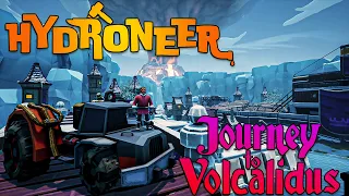 ОТПРАВЛЯЕМСЯ ИССЛЕДОВАТЬ НОВЫЕ ГОРИЗОНТЫ!!! - Hydroneer: Journey to Volcalidus