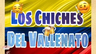 🔊🎶🤩Mix Los Chiches Del Vallenato 🥴🍻🎶