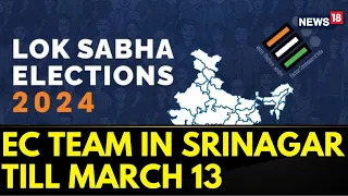 Lok Sabha Elections 2024 | EC Team Lands In J&K To Take Stock Of LS Poll Preparations | News18