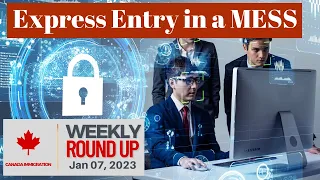 Glitches Make a Mess of Express Entry| Canada Immigration Weekly roundup
