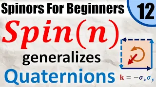 Spinors for Beginners 12: How the Spin Group Generalizes Quaternions to any Dimension