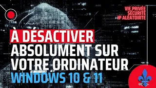 À désactiver ABSOLUMENT sur votre ordinateur ( Windows 10 )