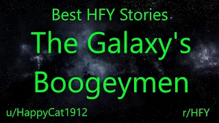 Best HFY Reddit Stories: The Galaxy's Boogeymen (r/HFY)