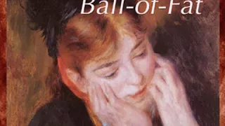Ball-of-Fat by Guy de MAUPASSANT read by Michael Thomas Robinson | Full Audio Book
