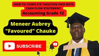 Completing Taxation Paid Note | Cash Flow Statement | Accounting Grade 12 Lessons With Sir Chauke