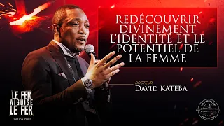 Redécouvrir divinement l'identité et le potentiel de la femme - Docteur David KATEBA