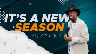 We are in a NEW SEASON | Prophet Philip Banda