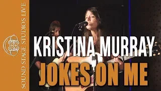 Kristina Murray - "Jokes on Me" - Sound Stage Studios Live