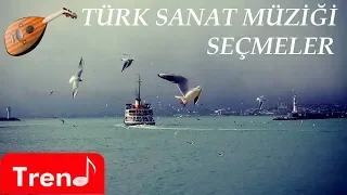 Karışık Türk Sanat Müziği Şarkıları Seçmeler #türksanatmuzigi