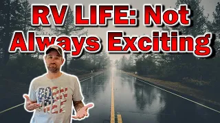 RV Life is NOT always exciting!