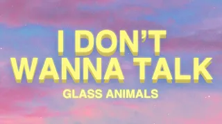 Glass Animals - I Don't Wanna Talk (Lyrics) | I Just Wanna Dance