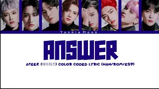 ATEEZ (에이티즈)- Answer Color Coded Lyric (Han/Rom/Esp)