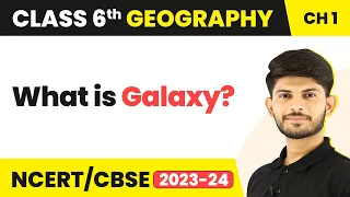 Class 6 Geography Chapter 1 | Galaxy - The Earth in the Solar System