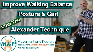 Improve Walking Balance, Posture and Gait with the Alexander Technique