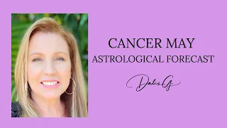 Cancer May Astrology Forecast