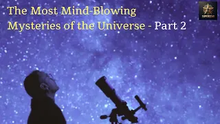 The Mysteries of the Universe - Part 2 #mysteries #universe #mystery
