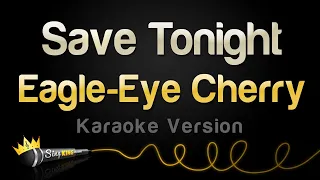 Eagle-Eye Cherry - Save Tonight (Karaoke Version)