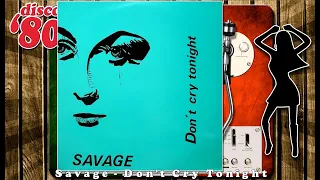 Savage - Don't Cry Tonight # [12 Inch Version]