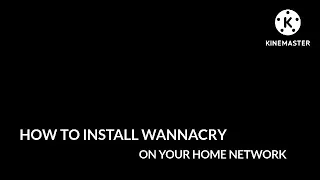 how to install WANNACRY on your home computer (REAL) (NOT CLICKBAIT)