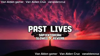 Past Lives - Slowed + Reverb (Lyrics)