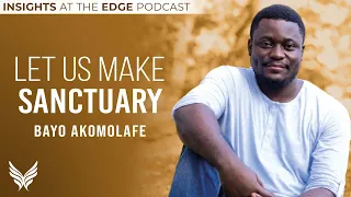 Let Us Make Sanctuary - Bayo Akomolafe on #IATE