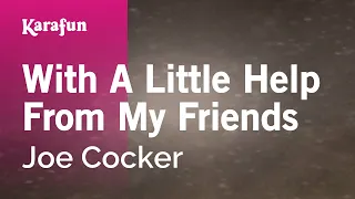 With a Little Help from My Friends - Joe Cocker | Karaoke Version | KaraFun