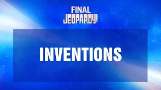 Inventions | Final Jeopardy! | JEOPARDY!