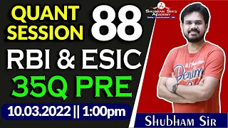 QUANT SESSION 88 | RBI & ESIC 35Q PRE | 10.03.2022 | Shubham Sir #SSA #banking #RBI #ESIC #RBIASST.