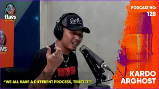 FLAVS THE PODCAST x KARDO ARGHOST: WE ALL HAVE A DIFFERENT PROCESS, TRUST IT!