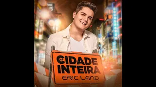 Eric Land - Cidade Inteira