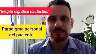 PARADIGMA PERSONAL DEL PACIENTE Y TERAPIA COGNITIVO CONDUCTUAL (TCC)