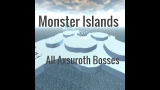 Monster Islands - All Axsuroth Bosses