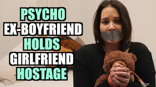 PYSCHO Ex-Boyfriend HOLDS Girlfriend HOSTAGE | Life Reels