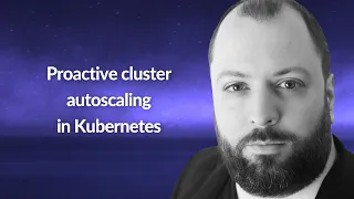Proactive cluster autoscaling in Kubernetes | Chris Nesbitt-Smith | Conf42 DevSecOps 2022