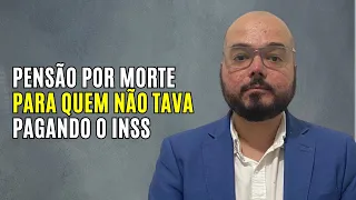 SAIBA COMO RECEBER PENSÃO POR MORTE DE QUEM NÃO TAVA PAGANDO INSS