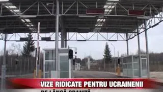 Vize ridicate pentru ucrainenii de lângă graniţa