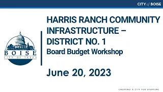 Harris Ranch Community Infrastructure District No. 1 - Board Budget Workshop