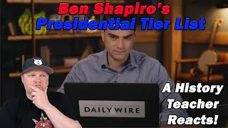 History Teacher Reacts to Ben Shapiro's Presidential Tier List
